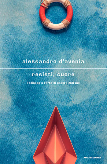 Alessandro D'Avenia - Resisti, cuore: la nostra Odissea a teatro