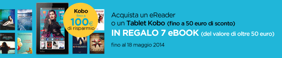 Promozione Kobo di primavera - Acquista un eReader o un Tablet Kobo e avrai in omaggio 7 eBook