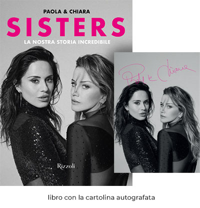Pre-ordina Sisters il libro di Paola & Chiara e ricevi in omaggio l'esclusiva fotografia autografata